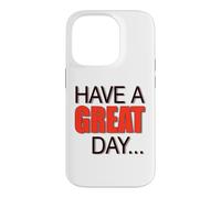 BIG, BEAUTIFUL, LARGE TEXT Says HAVE A NICE DAY ! Case for iPhone 14 Pro