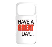 BIG, BEAUTIFUL, LARGE TEXT Says HAVE A NICE DAY ! Case for iPhone 17 Pro