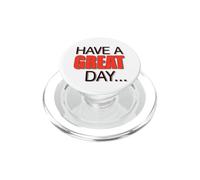 BIG, BEAUTIFUL, LARGE TEXT Says HAVE A NICE DAY ! PopSockets PopGrip for MagSafe