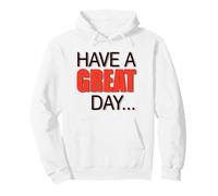 BIG, BEAUTIFUL, LARGE TEXT Says HAVE A NICE DAY ! Pullover Hoodie