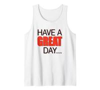 Big, Beautiful, Large Text Says Have A Nice Day ! Tank Top