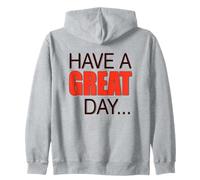 BIG, BEAUTIFUL, LARGE TEXT Says HAVE A NICE DAY ! Zip Hoodie