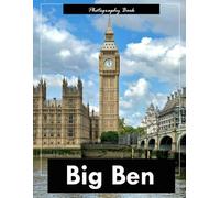 Big Ben: A Visual Journey Through London’s Iconic Clock Tower - Stunning Photography of Victorian Gothic Architecture and Riverside Majesty