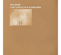Big Bend - Last Circle In A Slowdown [VINYL]