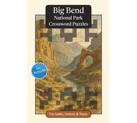 Big Bend National Park Crossword Puzzles: Crossword Puzzles with Easy to Read Print about Big Bend National Park, Nature, Wildlife and More | 6x9 ... Relaxation (National Parks Crossword Puzzles)