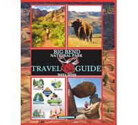 Big Bend National Park Travel Guide 2025-2026 (National Parks Collection)