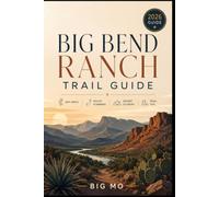 Big Bend Ranch Trail Guide: Day Hikes, Route Planning, Desert Scenery and Trail Tips