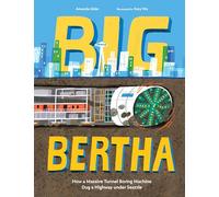 Big Bertha: How a Massive Tunnel Boring Machine Dug a Highway under Seattle