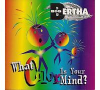 Big Bertha - What Color Is Your Mind