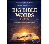 Big Bible Words for Kids: A 10-W hristian Bible Study Workbook for Ages 7-10 (Junior Bible Scholar Series Learn it. Know it. Live it.)