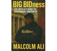 Big BIDness: the Hustla's Guide to Government Contracts (The Hustla's Guides)