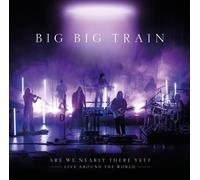 Big Big Train - Are We Nearly There Yet - Live Around The World