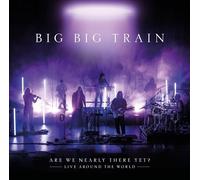 Big Big Train - Are We Nearly There Yet - Live Around The World [VINYL]
