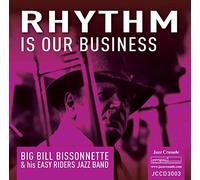 Big Bill Bissonnette & His Easy Riders Jazz Band - Rhythm Is Our Business
