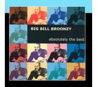Big Bill Broonzy - Absolutely The Best: Big Bill Broonzy