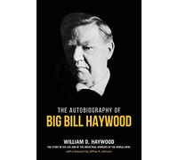 Big Bill Haywood's Book: The Autobiography of Big Bill Haywood