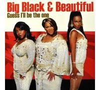 Big Black & Beautiful - Guess I'll Be the One