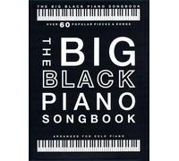 The Big Black Piano Songbook | Arranged for Solo Piano | Over 60 Popular Pieces in Classical Pop Jazz Film and Holiday Styles | Piano Sheet Music Songbook for All Skill Levels