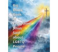 Big Blank Book of Everything Jesus Said about LGBTQ People: A dot grid journal with a rainbow and cross watercolor cover