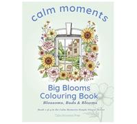 Big Blooms Colouring Book: Blossoms, Buds & Blooms (Calm Moments Simple Flowers)