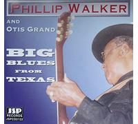 Big Blues from Texas by Phillip Walker and Otis Grand (1994-10-31)