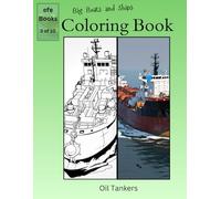 Big Boats and Ships Coloring Book Series: Oli Tankers