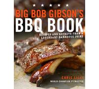 Big Bob Gibson's BBQ Book – Recipes and Secrets from a Legendary Barbecue Joint – A Cookbook – Crown