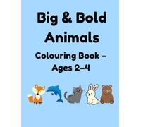Big & Bold Animals Colouring Book - Ages 2-4: Woodland, Ocean & Pets | Simple Thick-Line Colouring Pages for Toddlers (Big & Bold Colouring Books for Toddlers)