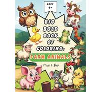 Big Bold Book of Coloring: Farm Animals, a coloring book for kids ages 4+ who love animals: 50 unique farm animal illustrations for young animal ... life on the farm through creative coloring!