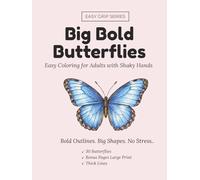 Big Bold Butterflies: Easy Coloring Book for Adults and Seniors with Bold and Easy Designs, Large Print, Thick Outlines: 30 Simple Butterfly and Moth ... Tremor, , Tremor, Arthritis (Easy Grip)