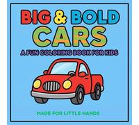 Big & Bold Cars - A Fun Coloring Book For Kids: Car Coloring Book for Kids Ages 3-7 | Fun Cars, Trucks and Vehicles to Color | Easy Coloring Book for ... for Toddlers | Preschoolers activity book