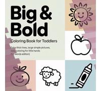 Big & Bold Coloring Book for 1-2 Year Olds: Extra Thick Lines, Large Simple Pictures, Easy Coloring for Little Hands (No Words Edition): A Simple ... (Big & Bold Coloring Books for Toddlers)