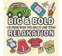 Big & Bold Coloring Book for Adults & Teens Relaxation: Easy Designs for Stress Relief Featuring Adorable Animals, Mandalas, Fashion and Cute Things ... & Bold Coloring Books for Adults and Teens)