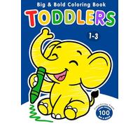 Big & Bold Coloring Book for Toddlers: 100 Simple and Fun Coloring Pages - Animals & Everyday Objects for Kids Ages 1, 2, 3 & 4