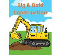 Big & Bold Construction Coloring Book: 48 Easy and Fun Trucks, Diggers & Heavy Machinery for Toddlers & Kids Ages 4-8 - Large Print & Thick Lines