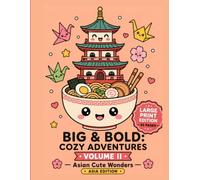 BIG & BOLD: Cozy Adventures (Vol. 2) - Asia Edition: Large Print Coloring Book with 55 Bold and Easy Kawaii Designs, Cute Asian Landmarks, Animals and Foods for Stress-Free Relaxation