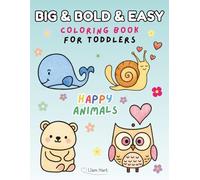 BIG & BOLD & EASY Coloring Book for Toddlers: Happy Animals: 56 Fun and Simple Animal Coloring Pages for Kids Ages 2-4 (Big & Bold & Easy Coloring Book Series)
