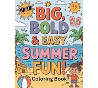 Big, Bold & Easy Summer Fun! Colouring Book: 40 Easy Summer-Themed Coloring Pages with Thick Lines for Kids, Preschoolers, and seniors (Coloring Books)