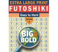 Big & Bold Easy to Hard Futoshiki Book 4 - Logic Puzzles for Adults | 140 Number Grid Challenges in Large Print: Extra-Large Print Logic Puzzle Book ... - The Large Print Logic Puzzle Series)