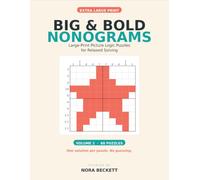 Big & Bold Nonograms Volume 2: 60 New Large-Print Picture Logic Puzzles, No Guessing Required