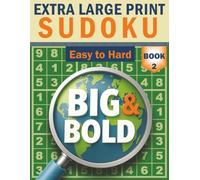 Big & Bold Sudoku - Easy to Hard (Book 2): Extra Large Print: Skill builder - 140 graded puzzles, extra large print with 30pt numbers, answers at the ... Sudoku: Extra Large Print Puzzle Collection)