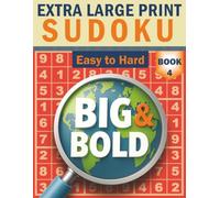 Big & Bold Sudoku - Easy to Hard (Book 4): Extra Large Print: All-in-one variety - 140 mixed-level Sudoku, 30pt bold numbers, clear layout, with ... Sudoku: Extra Large Print Puzzle Collection)