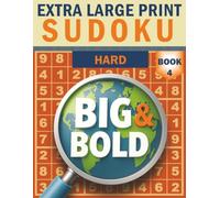 Big & Bold Sudoku - Hard (Book 4): Extra Large Print: Test your logic - 140 hard-level Sudoku, extra large print, 30pt bold numbers, with solutions ... Sudoku: Extra Large Print Puzzle Collection)