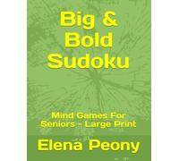 Big & Bold Sudoku: Mind Games For Seniors - Large Print (Evergreen Mind Games Collection)