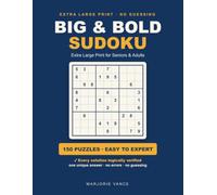 Big & Bold Sudoku: No-Guessing Large-Print Sudoku for Seniors & Adults - 150 Logically-Verified Puzzles, Easy to Expert, One Per Page with Full Solutions
