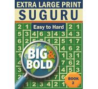 Big & Bold Suguru - Easy to Hard (Book 2): Logic Puzzles for Adults: 140 relaxing Suguru puzzles in extra large print - bold numbers, clear grids, and ... & Bold Logic Puzzles - Suguru Collection)