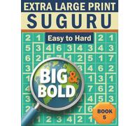Big & Bold Suguru - Easy to Hard (Book 5): Logic Puzzles for Adults: 140 relaxing Suguru puzzles in extra large print - bold numbers, clear grids, and ... & Bold Logic Puzzles - Suguru Collection)