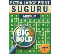 Big & Bold Suguru - Medium (Book 2): Logic Puzzles for Adults: 140 relaxing Suguru puzzles in extra large print - bold numbers, clear grids, and an ... & Bold Logic Puzzles - Suguru Collection)