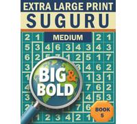 Big & Bold Suguru - Medium (Book 5): Logic Puzzles for Adults: 140 relaxing Suguru puzzles in extra large print - bold numbers, clear grids, and an ... & Bold Logic Puzzles - Suguru Collection)