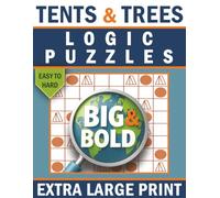 Big & Bold Tents & Trees Logic Puzzle Book for Adults (Easy to Hard): 140 Extra-Large Campsite Logic Puzzles for Calm, Satisfying Problem Solving (Big & Bold Logic Puzzle Collection)